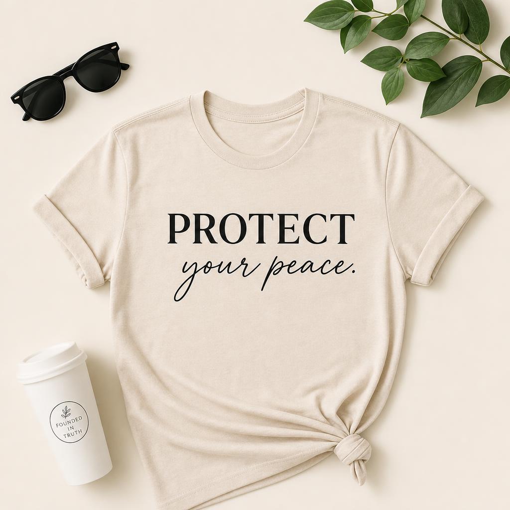 PROTECT YOUR PEACE.